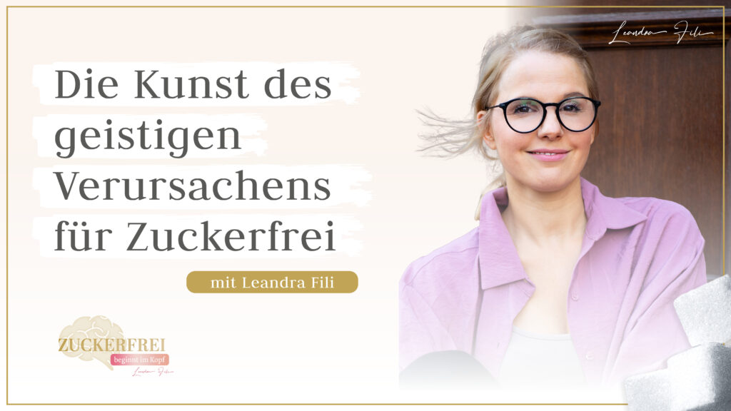Leandra Fili - Solofolge Podcast Zuckerfrei beginnt im Kopf