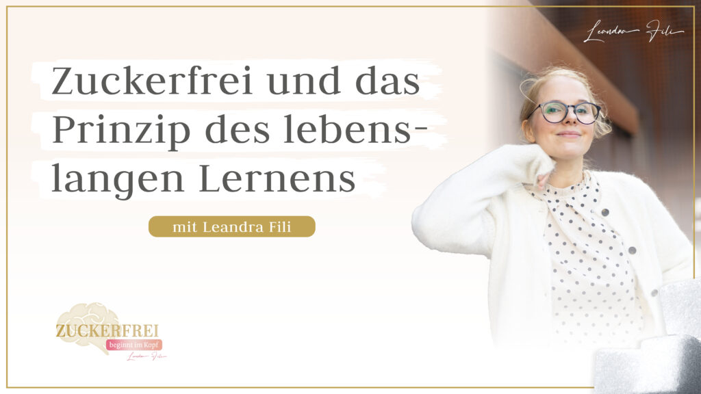 Leandra Fili - Solofolge Podcast Zuckerfrei beginnt im Kopf
